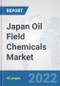 Japan Oil Field Chemicals Market: Prospects, Trends Analysis, Market Size and Forecasts up to 2028 - Product Thumbnail Image