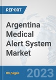 Argentina Medical Alert System Market: Prospects, Trends Analysis, Market Size and Forecasts up to 2030- Product Image
