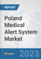 Poland Medical Alert System Market: Prospects, Trends Analysis, Market Size and Forecasts up to 2030 - Product Image