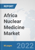 Africa Nuclear Medicine Market: Prospects, Trends Analysis, Market Size and Forecasts up to 2028- Product Image