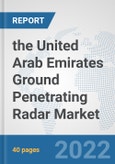 the United Arab Emirates Ground Penetrating Radar Market: Prospects, Trends Analysis, Market Size and Forecasts up to 2028- Product Image