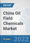 China Oil Field Chemicals Market: Prospects, Trends Analysis, Market Size and Forecasts up to 2028 - Product Thumbnail Image