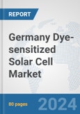 Germany Dye-sensitized Solar Cell Market: Prospects, Trends Analysis, Market Size and Forecasts up to 2030- Product Image
