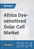 Africa Dye-sensitized Solar Cell Market: Prospects, Trends Analysis, Market Size and Forecasts up to 2030- Product Image