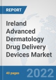 Ireland Advanced Dermatology Drug Delivery Devices Market: Prospects, Trends Analysis, Market Size and Forecasts up to 2028- Product Image