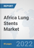 Africa Lung Stents Market: Prospects, Trends Analysis, Market Size and Forecasts up to 2028- Product Image