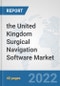 the United Kingdom Surgical Navigation Software Market: Prospects, Trends Analysis, Market Size and Forecasts up to 2028 - Product Thumbnail Image