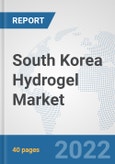 South Korea Hydrogel Market: Prospects, Trends Analysis, Market Size and Forecasts up to 2028- Product Image