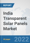 India Transparent Solar Panels Market: Prospects, Trends Analysis, Market Size and Forecasts up to 2028- Product Image