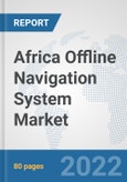 Africa Offline Navigation System Market: Prospects, Trends Analysis, Market Size and Forecasts up to 2028- Product Image