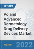 Poland Advanced Dermatology Drug Delivery Devices Market: Prospects, Trends Analysis, Market Size and Forecasts up to 2028- Product Image
