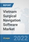Vietnam Surgical Navigation Software Market: Prospects, Trends Analysis, Market Size and Forecasts up to 2028 - Product Thumbnail Image