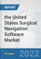 the United States Surgical Navigation Software Market: Prospects, Trends Analysis, Market Size and Forecasts up to 2028 - Product Thumbnail Image