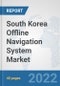 South Korea Offline Navigation System Market: Prospects, Trends Analysis, Market Size and Forecasts up to 2028 - Product Thumbnail Image