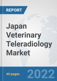 Japan Veterinary Teleradiology Market: Prospects, Trends Analysis, Market Size and Forecasts up to 2028- Product Image