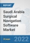 Saudi Arabia Surgical Navigation Software Market: Prospects, Trends Analysis, Market Size and Forecasts up to 2028 - Product Image