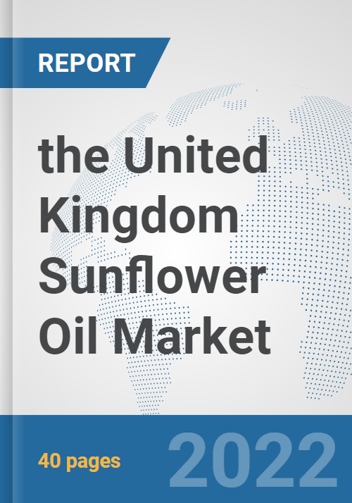 the United Kingdom Sunflower Oil Market Prospects, Trends Analysis