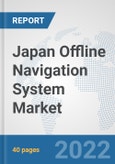 Japan Offline Navigation System Market: Prospects, Trends Analysis, Market Size and Forecasts up to 2028- Product Image