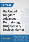 the United Kingdom Advanced Dermatology Drug Delivery Devices Market: Prospects, Trends Analysis, Market Size and Forecasts up to 2028- Product Image
