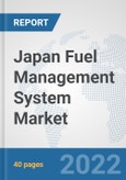 Japan Fuel Management System Market: Prospects, Trends Analysis, Market Size and Forecasts up to 2028- Product Image
