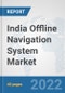 India Offline Navigation System Market: Prospects, Trends Analysis, Market Size and Forecasts up to 2028 - Product Thumbnail Image