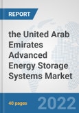the United Arab Emirates Advanced Energy Storage Systems Market: Prospects, Trends Analysis, Market Size and Forecasts up to 2028- Product Image