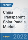 China Transparent Solar Panels Market: Prospects, Trends Analysis, Market Size and Forecasts up to 2028- Product Image