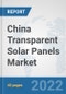 China Transparent Solar Panels Market: Prospects, Trends Analysis, Market Size and Forecasts up to 2028 - Product Thumbnail Image