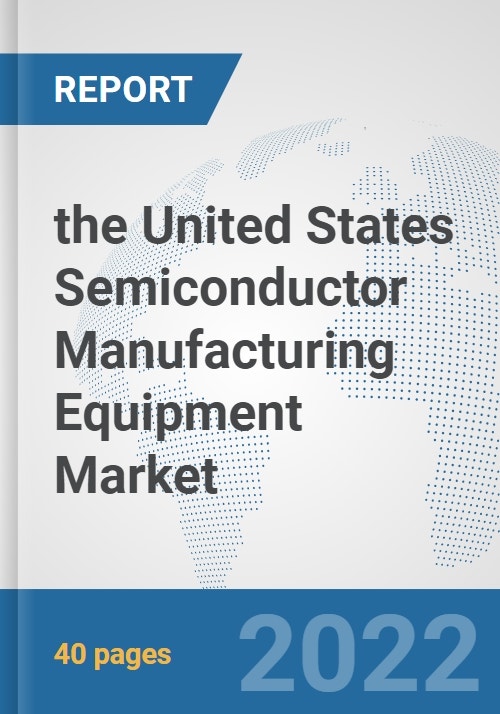 the United States Semiconductor Manufacturing Equipment Market