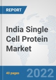 India Single Cell Protein Market: Prospects, Trends Analysis, Market Size and Forecasts up to 2028- Product Image
