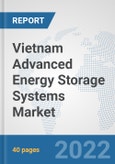 Vietnam Advanced Energy Storage Systems Market: Prospects, Trends Analysis, Market Size and Forecasts up to 2028- Product Image