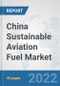 China Sustainable Aviation Fuel Market: Prospects, Trends Analysis, Market Size and Forecasts up to 2028 - Product Thumbnail Image
