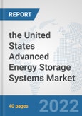 the United States Advanced Energy Storage Systems Market: Prospects, Trends Analysis, Market Size and Forecasts up to 2028- Product Image
