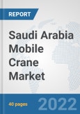 Saudi Arabia Mobile Crane Market: Prospects, Trends Analysis, Market Size and Forecasts up to 2028- Product Image