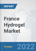 France Hydrogel Market: Prospects, Trends Analysis, Market Size and Forecasts up to 2028- Product Image