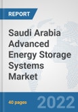 Saudi Arabia Advanced Energy Storage Systems Market: Prospects, Trends Analysis, Market Size and Forecasts up to 2028- Product Image