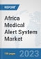 Africa Medical Alert System Market: Prospects, Trends Analysis, Market Size and Forecasts up to 2030 - Product Thumbnail Image