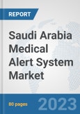 Saudi Arabia Medical Alert System Market: Prospects, Trends Analysis, Market Size and Forecasts up to 2030- Product Image