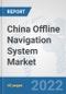 China Offline Navigation System Market: Prospects, Trends Analysis, Market Size and Forecasts up to 2028 - Product Thumbnail Image
