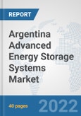 Argentina Advanced Energy Storage Systems Market: Prospects, Trends Analysis, Market Size and Forecasts up to 2028- Product Image