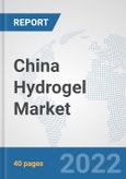 China Hydrogel Market: Prospects, Trends Analysis, Market Size and Forecasts up to 2028- Product Image