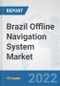 Brazil Offline Navigation System Market: Prospects, Trends Analysis, Market Size and Forecasts up to 2028 - Product Thumbnail Image