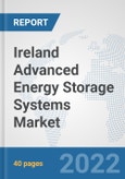 Ireland Advanced Energy Storage Systems Market: Prospects, Trends Analysis, Market Size and Forecasts up to 2028- Product Image