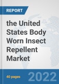 the United States Body Worn Insect Repellent Market: Prospects, Trends Analysis, Market Size and Forecasts up to 2028- Product Image
