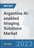 Argentina AI-enabled Imaging Solutions Market: Prospects, Trends Analysis, Market Size and Forecasts up to 2030- Product Image