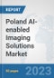 Poland AI-enabled Imaging Solutions Market: Prospects, Trends Analysis, Market Size and Forecasts up to 2030 - Product Thumbnail Image
