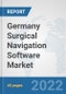 Germany Surgical Navigation Software Market: Prospects, Trends Analysis, Market Size and Forecasts up to 2028 - Product Thumbnail Image