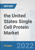 the United States Single Cell Protein Market: Prospects, Trends Analysis, Market Size and Forecasts up to 2028- Product Image