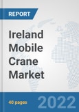 Ireland Mobile Crane Market: Prospects, Trends Analysis, Market Size and Forecasts up to 2028- Product Image