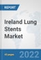 Ireland Lung Stents Market: Prospects, Trends Analysis, Market Size and Forecasts up to 2028 - Product Image